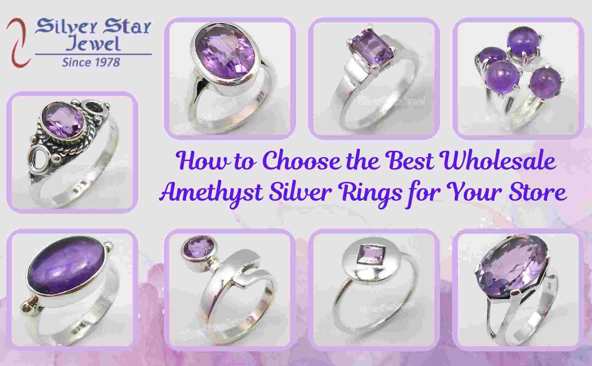 How to Choose the Best Wholesale Amethyst Silver Rings for Your Store